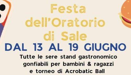 Festa dell’oratorio di Sale: dal 13 al 19 giugno 2022 Festa dell’oratorio di Sale: dal 13 al 19 giugno 2022